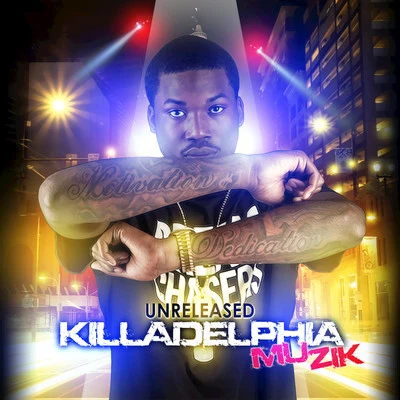 Meek Mill Unreleased Killadelphia Muzik