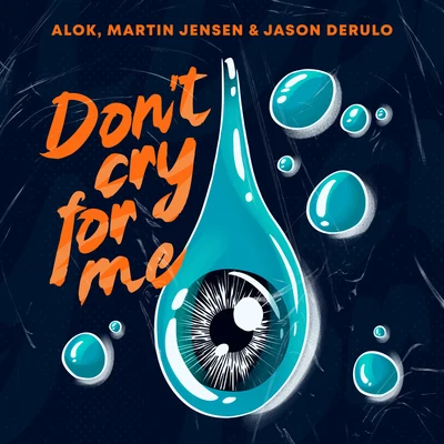 Alok/Martin Jensen/Jason DeRulo Don’t Cry For Me