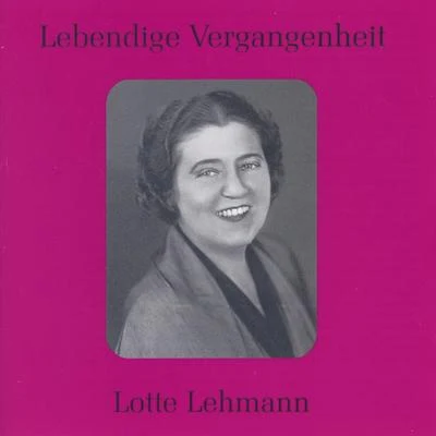 Lotte Lehmann Lebendige Vergangenheit - Lotte Lehmann