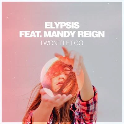 Elypsis/Mandy Reign I Won't Let Go