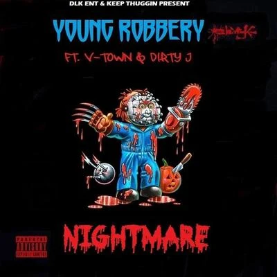 Young Robbery Nightmare (feat. Dirty J & V-Town​)