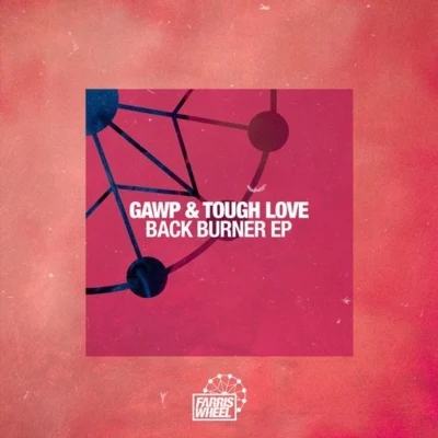 GAWP/Tough Love Back Burner EP