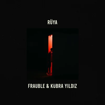 Frauble/Kübra Yıldız Rüya (feat. Kübra Yıldız)