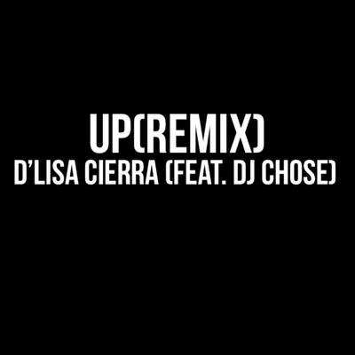 DJ Chose/D’lisa Cìerrã Up (Remix) [feat. DJ Chose]