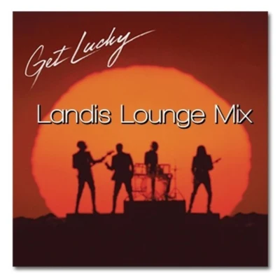 Daft Punk Get Lucky (Landis Lounge Mix)