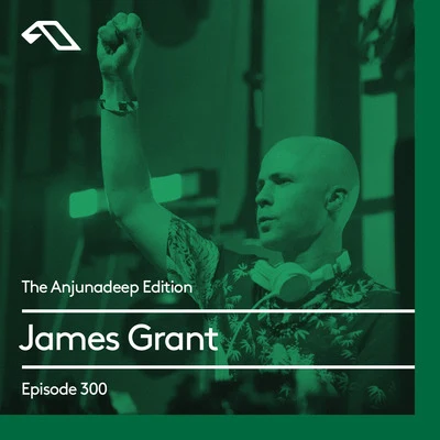 James Grant The Anjunadeep Edition 300