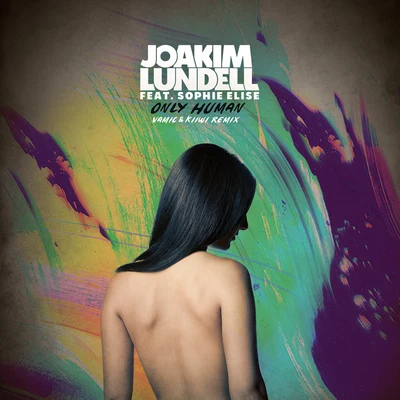 Joakim Lundell Only Human (Vamic & Kiiwi Remix)