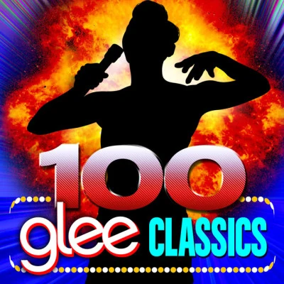 Glee Club Ensemble 100 Glee Classics