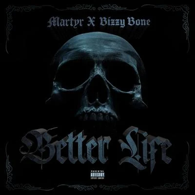 mArtYr/Bizzy Bone Better Life (feat. Bizzy Bone)