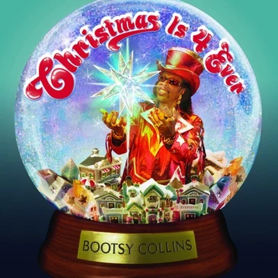 Bootsy Collins Christmas Is 4 Ever