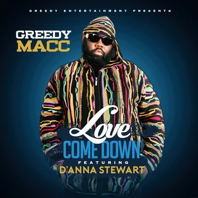 Greedy Macc Love Come Down (feat. D'anna Stewart) - Single