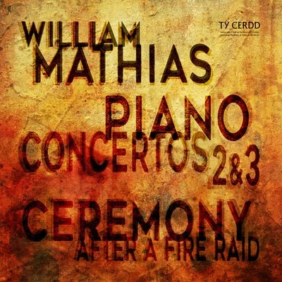 Llyr Williams/William Mathias/Chris Williams/Andrea Porter/Matt Hardy/Bbc Symphony Orchestra Mathias: Piano Concertos Nos. 2 & 3 and Ceremony After a Fire Raid (Live)