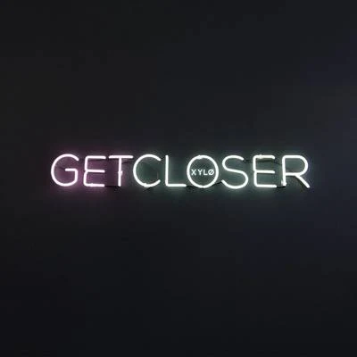 XYLØ Get Closer