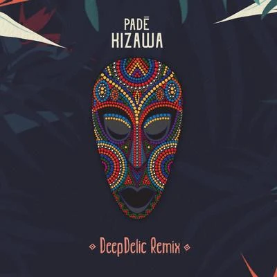 Padé Kizawa (DeepDelic Remix)