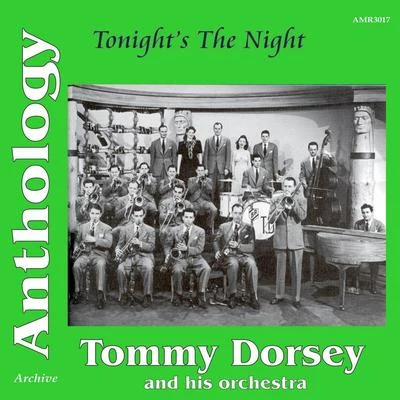 Tommy Dorsey and His Orchestra Anthology Volume 3: Tonights the Night