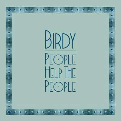 BIRDY People Help The People