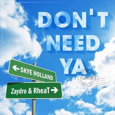 Zaydro/RHeaT/Skye Holland Dont Need Ya