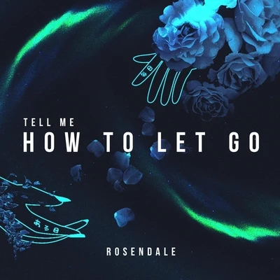 Rosendale Tell Me How to Let Go