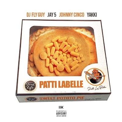 DJ Fly Guy Patti Labelle (feat. Jay5, Johnny Cinco & Yakki)