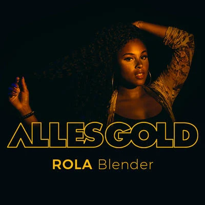 Rola Blender (Alles Gold Session)