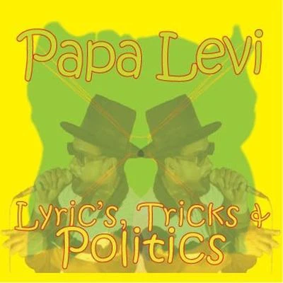 Papa Levi lyrics, tricks politics