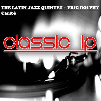 The Latin Jazz Quintet/Eric Dolphy Caribè (Classic LP)