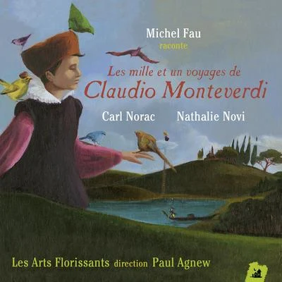 Les Arts Florissants/Paul Agnew Les 1001 voyages de Claudio Monteverdi