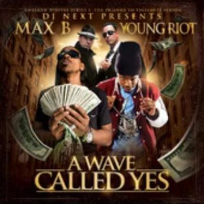 Young Riot/Max B A Wave Called Yes