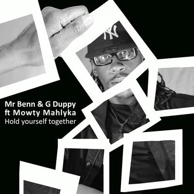 Mowty Mahlyka/Mr Benn/G Duppy Hold Yourself Together