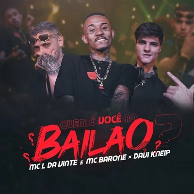 MC L da Vinte/Davi Kneip/MC Barone Quem É Você no Bailão?