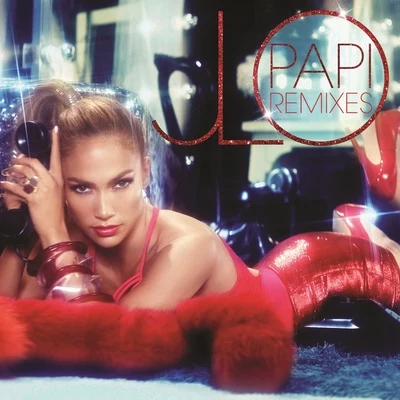 Jennifer Lopez Papi (Remixes)