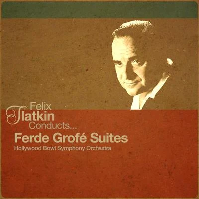 Ferde Grofe Felix Slatkin Conducts... Ferde Grofé Suites