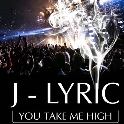 J-Lyric You Take Me High