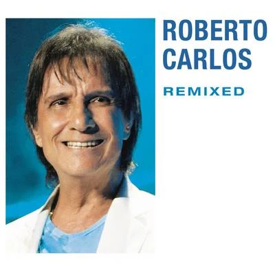 Roberto Carlos Remixed