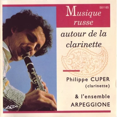 Ensemble Arpegione/Philippe Cuper Musique russe autour de la clarinette (Russian Music for Clarinet)