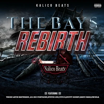 Kalico Beats The Bays Rebirth (feat. Thizz Latin Hayward, Lil Ric Fontaine, Stevie Joe, Tito B, Ruffy Goddy, Mayc Man & Swinla)