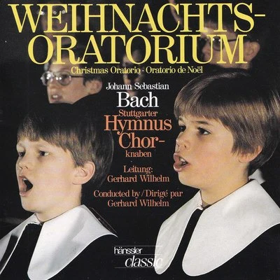 Stuttgarter Hymnus-Chorknaben/Gerhard Wilhelm/Unknown Artist/ensemble '76 Stuttgart J.S. Bach: Weihnachtsoratorium, BWV 248