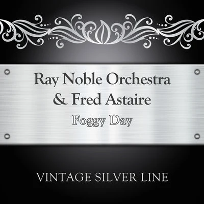 Ray Noble Orchestra/Fred Astaire Foggy Day