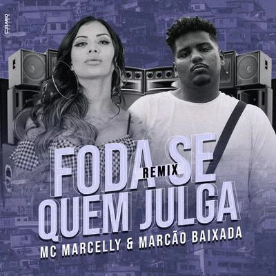 Mc Marcelly/Marcão Baixada Foda-Se Quem Julga (Remix)