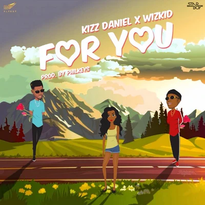 Kizz Daniel/WizKid For You (feat. Wizkid)