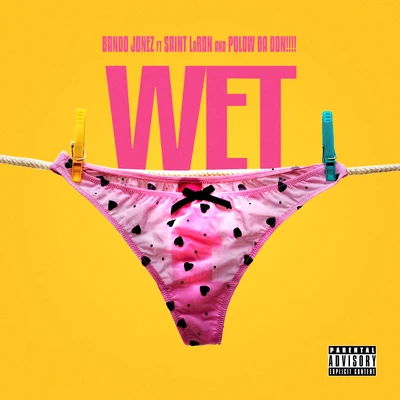 Bando Jonez/Saint Laron/Polow Da Don Wet