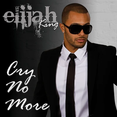 Elijah King Cry No More - EP