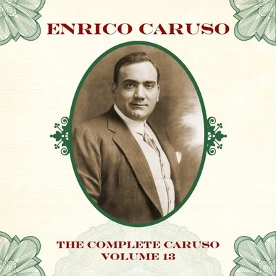 Orchestra Accompaniment/Walter Rogers/Enrico Caruso The Complete Caruso, Vol. 13