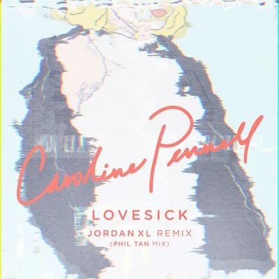 Caroline Pennell Lovesick (JordanXL Remix) [Phil Tan Mix]