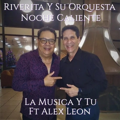 Riverita y su Orquesta Noche Caliente/Alex Leon La Musica Y Tu (feat. Alex Leon)