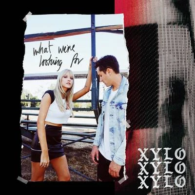 XYLØ What Were Looking For