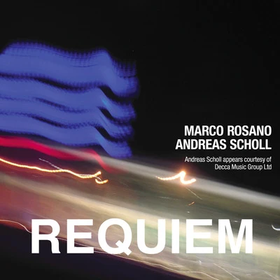 Andreas Scholl Marco Rosano: Requiem