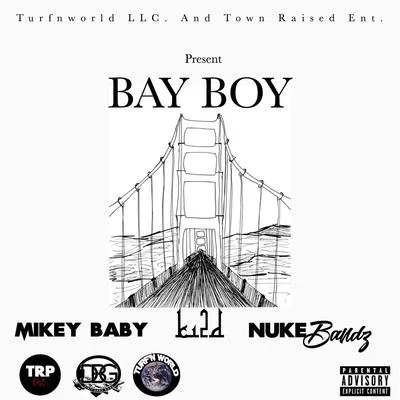 Mikey Baby/Ki2d/Nuke Bandz Bay Boy (feat. Nuke Bandz)