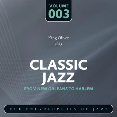 King Oliver's Creole Jazz Band Classic Jazz- The Worlds Greatest Jazz Collection - From New Orleans to Harlem, Vol. 3