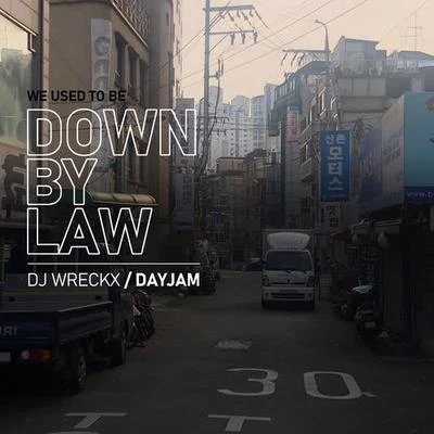 Day Jam/DJ WRECKX We Used to be Down By Law